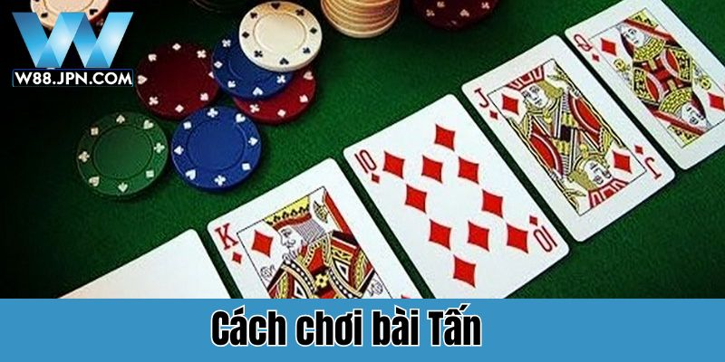 Cách chơi bài Tấn