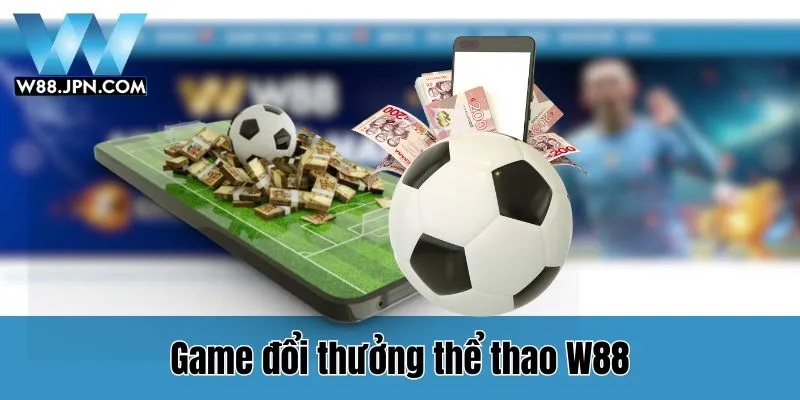 Game đổi thưởng W88 