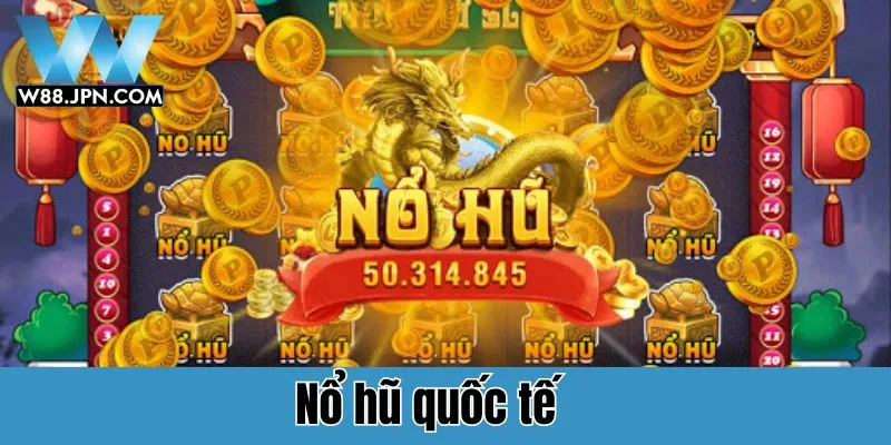 Nổ hũ quốc tế