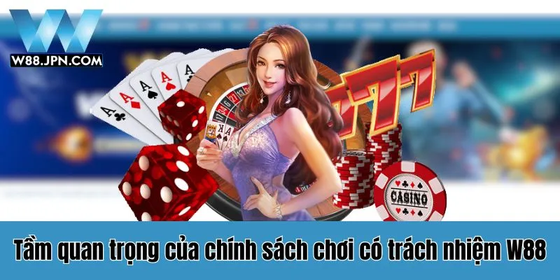 Chơi Có Trách Nhiệm W88