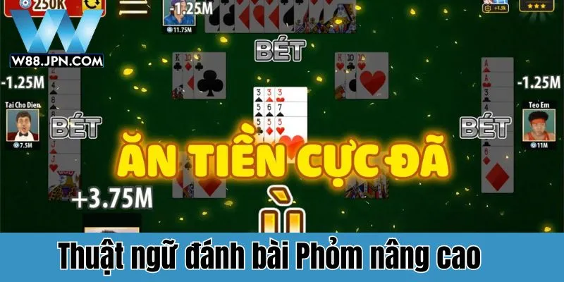 Học ngay những thuật ngữ Phỏm đổi thưởng nâng cao