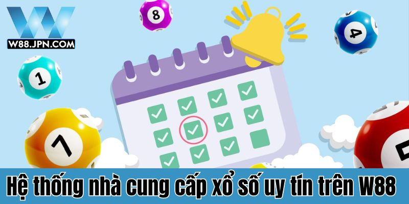 Xổ số W88 hợp tác với các nhà cung cấp uy tín 
