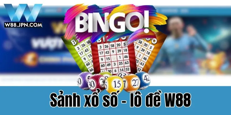 Tham gia cá cược xổ số - lô đề tại W88 để có trải nghiệm tuyệt vời nhất